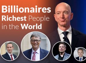 Top 15 Billionaires 2021: Who are the Richest People in the World?