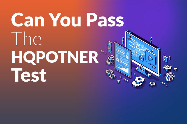 Can You Pass The HQPOTNER Test?